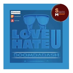 Boomdabash - LOVE U   HATE U (SoulfulMashup)