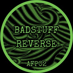 BADSTUFF - REVERSE (AFP02)