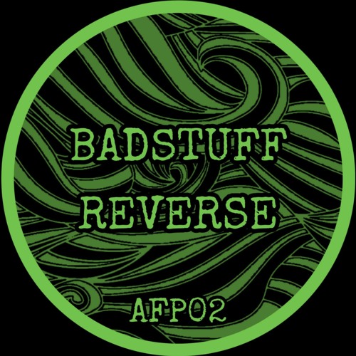 BADSTUFF - REVERSE (AFP02)