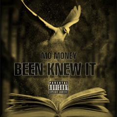 Mo Money - Been Knew It