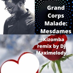 Kizomba remix by Dj Maximelody →Grand Corps Malade: Mesdames
