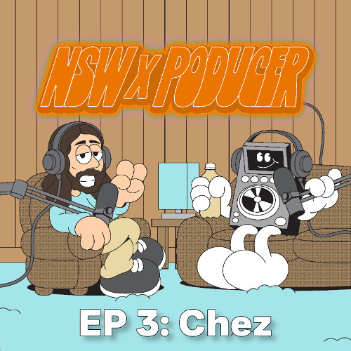 NSW x Poducer EP 3: Chez