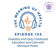 Episode 133 - Disability and Early Childhood Education and Care with Monique Power [disability series]