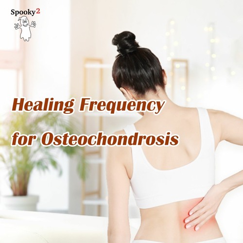 Healing Frequency For Osteochondrosis (RUSS) - Spooky2 Rife Frequency Healing
