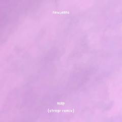 newjeans - asap (strngr remix) [free download]