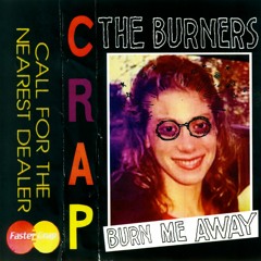 CRAP004 The Burners 'BURN ME AWAY' - Burn 2