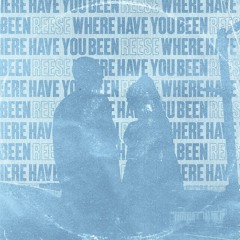 REESE - WHERE HAVE YOU BEEN (FOREIGN MERCY 'ETHEREAL' MIX)