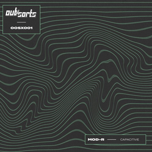 PREMIERE: Mod-R - Capacitive [Out Of Sorts]