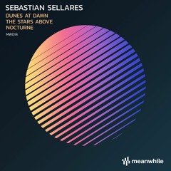 PREMIERE: Sebastian Sellares - Dunes At Dawn (Original Mix) [meanwhile]