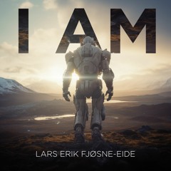 Lars Erik Fjøsne-Eide - I Am