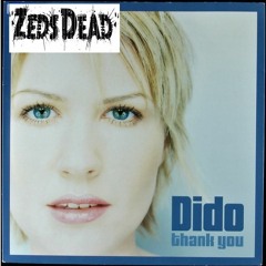 Thank You - Dido (Zeds Dead Remix)