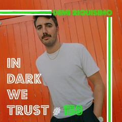 Demi Riquisimo - IN DARK WE TRUST #158