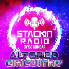 Stackin Radio Show 5/5/22 Ft Altered Circuitry - Hosted By Gumbar - Style Radio DAB