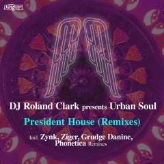 DJ Roland Clark presents Urban Soul - President House(Ziger Remix)[King Street Sounds]