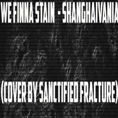 We Finna Stain - Shanghaivania [COVER]
