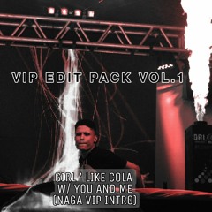 Girl ' Like Cola  W/ You And Me (Naga VIP Intro) - Free Download -