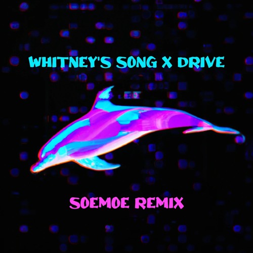 Whitney's song X Drive