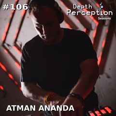 Depth Perception Sessions #106 - Atman Ananda
