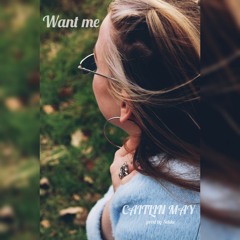 WANT ME - CAITLIN MAY (prod. by Sekko)