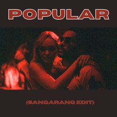 The Weeknd - Popular (ft. Playboi Carti) [Sangarang Edit]