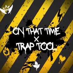 On That Time x Trap Tool (Motou DJ Edit)