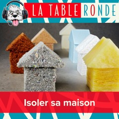 Comment bien isoler sa maison - La Table Ronde - BichonTV