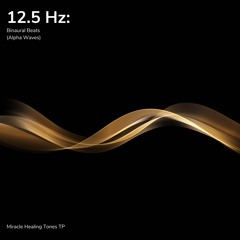 12.5 Hz: Binaural Beats (Alpha Waves)