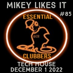(TECH HOUSE) MIKEY LIKES IT - ESSENTIAL CLUBBERS RADIO | December 1 2022