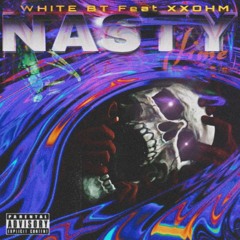 WHITE BT - NASTY FT. XXOHM