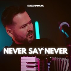 Edward Maya - NEVER SAY NEVER (official Single)
