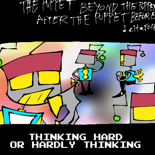 Thinking Hard or Hardly Thinking [PVpejam: Over 100 Characters]