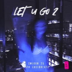 Let U Go 2 (with lucidbeatz)