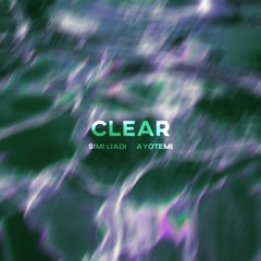 Clear (ft. Ayotemi)