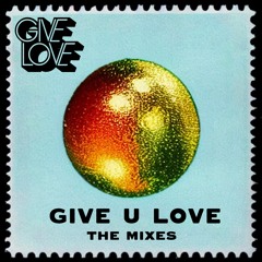 GIVE LOVE - Give U Love (Original Edit)