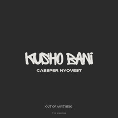 Cassper Nyovest - Kusho Bani (Remake)