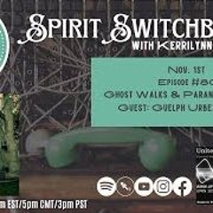 Spirit Switchboard -Guelph Urbex   Jaclyn - Ghost Walks & Paranormal Stories