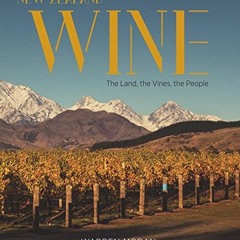 Read ❤️ PDF New Zealand Wine: The Land, The Vines, The People by  Warren Moran
