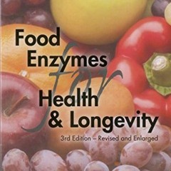 !# Food Enzymes for Health & Longevity, Revised and Enlarged !Read-Full#