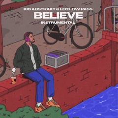 Kid Abstrakt & Leo Low Pass - Believe (Instrumental)