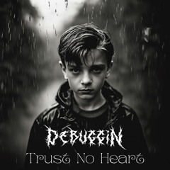 Debuggin - Trust No Heart (FREE DL)