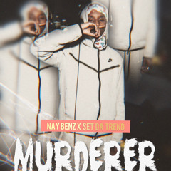 Nay Benz x Set Da Trend - Murderer (Unreleased)