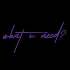 What u Need