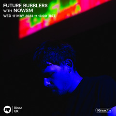 Future Bubblers with nowsm  - 17 May 2023