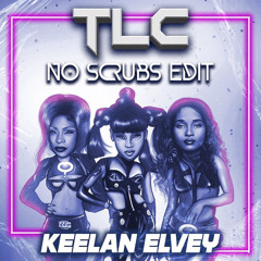 No Scrubs (Keelan Elvey Edit)