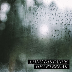 Long Distance Heartbreak