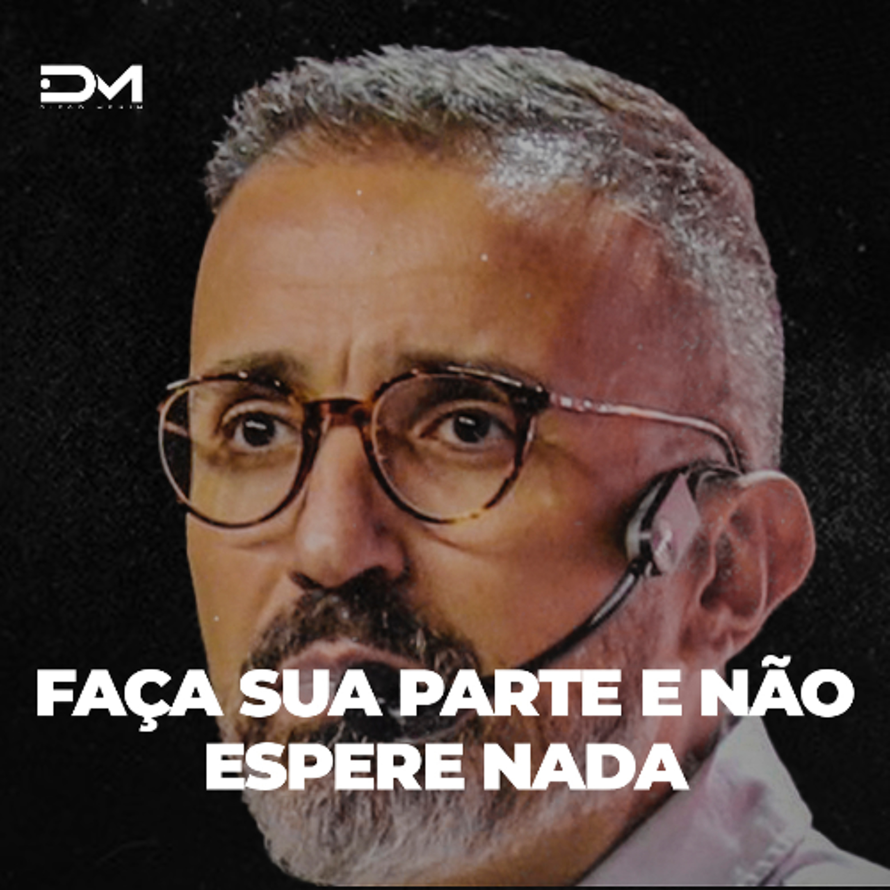 FAÇA SUA PARTE E NÃO ESPERE NADA episode artwork