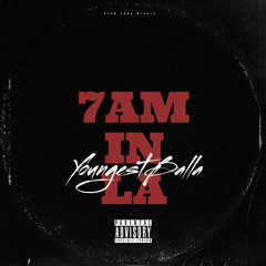 Youngest Balla - 7Am In LA