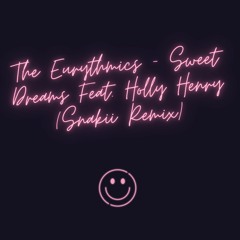 The Eurythmics - Sweet Dreams Feat. Holly Henry (Snakii Remix)