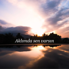 Aklımda Sen Varsın