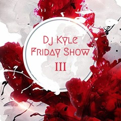 Dj Kyle Friday Show 3 (Douceur rythmée)